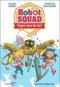 Cinque sensi da chef. Robot Squad