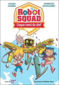Cinque sensi da chef. Robot Squad