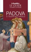 Padova e i tesori dell'Unesco. Le guide ai sapori e piaceri