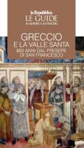 Greccio e la Valle santa. 800 anni di presepe di San Francesco. Le guide ai sapori e ai piaceri