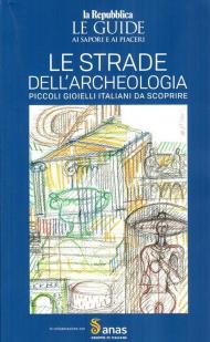 Anas. Le strade dell'archeologia. Le guide ai sapori e ai piaceri