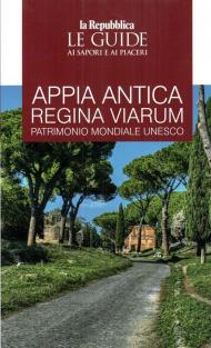 Appia. Antica regina viarum patrimonio mondiale Unesco