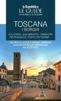 Toscana. I borghi. Le guide ai sapori e ai piaceri. Vol. 3