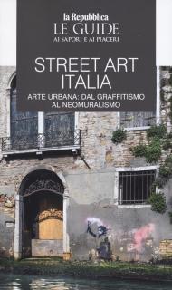 Street art. Le guide ai sapori e ai piaceri