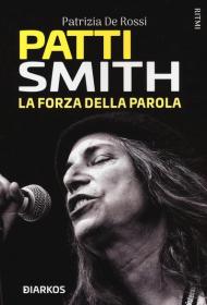 Patti Smith. La forza della parola