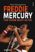 Freddie Mercury. The show must go on