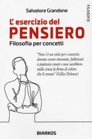 L' esercizio del pensiero. Filosofia per concetti