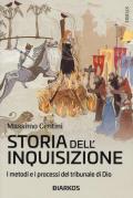 Storia dell'inquisizione. I metodi e i processi del tribunale di Dio