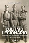 L' ultimo legionario. Un diciottenne a Fiume. Diario inedito di un'impresa impossibile