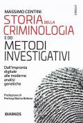 Storia della criminologia e dei metodi investigativi. Dall'impronta digitale alle moderne analisi genetiche