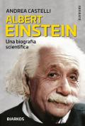 Albert Einstein. Nella sua scienza, la sua vita