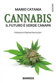 Cannabis. Il futuro è verde canapa. Nuova ediz.