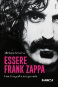 Essere Frank Zappa. Una biografia sui generis