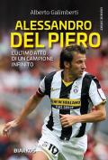 Alessandro Del Piero. L'ultimo atto di un campione infinito