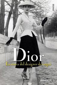 Christian Dior. La storia del designer dei sogni