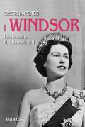 I Windsor. La dinastia di Elisabetta II