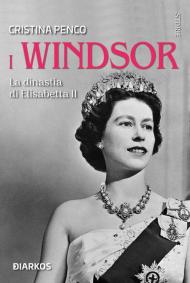 I Windsor. La dinastia di Elisabetta II