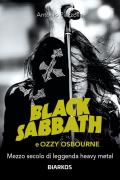 Black Sabbath e Ozzy Osbourne. Mezzo secolo di leggenda dark e heavy metal