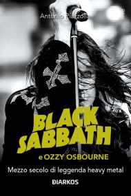 Black Sabbath e Ozzy Osbourne. Mezzo secolo di leggenda dark e heavy metal