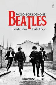 Beatles. Il mito dei Fab Four