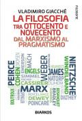 La filosofia tra Ottocento e Novecento. Dal marxismo al pragmatismo