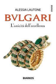 Bulgari. L'unicità dell'eccellenza