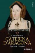 Caterina D'Aragona. Dignità e coraggio