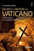 Segreti e misteri del Vaticano. Il lato oscuro di un potere millenario