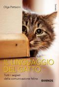 Il linguaggio del gatto. Tutti i segreti della comunicazione felina