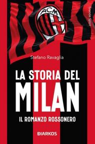 La storia del Milan. Il racconto rossonero