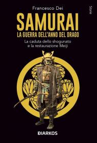 Samurai. La guerra dell'anno del Drago. La caduta dello shogunato e la restaurazione Meiji