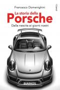 La storia della Porsche. Dalla nascita ai giorni nostri