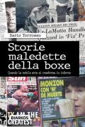 Storie maledette della boxe. Quando la nobile arte si trasforma in inferno
