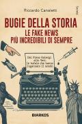 Bugie della storia. Le fake news più incredibili di sempre