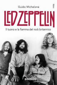 Led Zeppelin. Il tuono e la fiamma del rock britannico