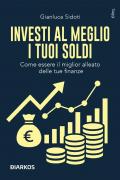 Investi al meglio i tuoi soldi. Come essere il miglior alleato delle tue finanze