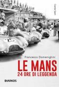 Le Mans. 24 ore di leggenda
