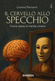 Il cervello allo specchio. Come nasce la mente umana
