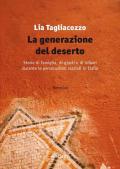 La generazione del deserto. Storie di famiglia, di giusti e di infami durante le persecuzioni razziali in Italia