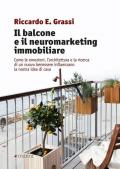 Il balcone e il neuromarketing immobiliare. Come le emozioni, l'architettura e la ricerca di un nuovo benessere influenzano la nostra idea di casa