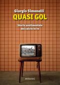 Quasi gol. Storia sentimentale del calcio in tv