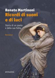 Ricordi di suoni e di luci. Storia di un poeta e della sua follia