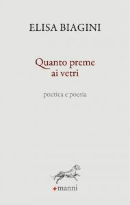 Quanto preme ai vetri. Poetica e poesia
