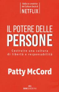 Il potere delle persone. Costruire una cultura di libertà e responsabilità