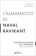 L' almanacco di Naval Ravikant. Una guida alla ricchezza e alla felicità