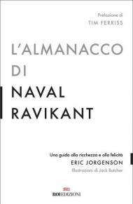L' almanacco di Naval Ravikant. Una guida alla ricchezza e alla felicità