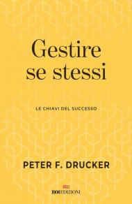 Gestire se stessi. Le chiavi del successo