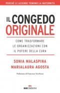 Il congedo originale. Come trasformare le organizzazioni con il potere della cura