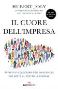 Il cuore dell'impresa. Principi di leadership per un business che mette al centro le persone