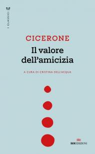 Il valore dell'amicizia. Testo latino a fronte